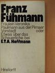 Franz Fühmann - Fräulein Veronika Paulmann aus der Pirnaer Vorstadt oder Etwas über das Schauerliche bei E.T.A. Hoffmann [antikvár]