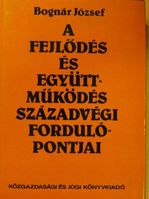 Dr. Bognár József - A fejlődés és együttműködés századvégi fordulópontjai [antikvár]