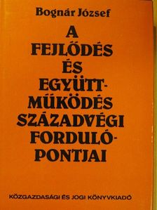 Dr. Bognár József - A fejlődés és együttműködés századvégi fordulópontjai [antikvár]