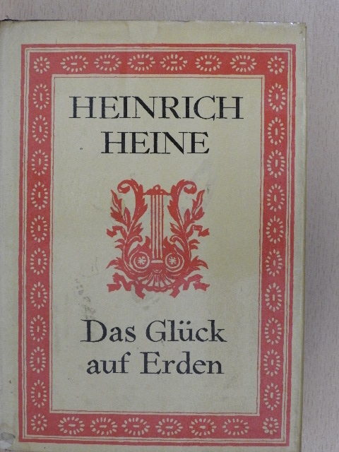 Heinrich Heine - Das Glück auf Erden [antikvár]