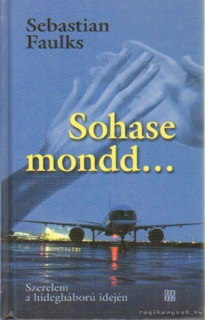 Sebastian Faulks - Sohase mondd... [antikvár]