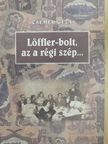 Csemer Géza - Löffler-bolt, az a régi szép... (dedikált példány) [antikvár]
