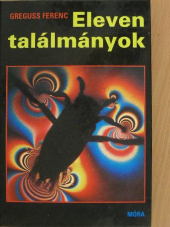 Greguss Ferenc - Eleven találmányok [antikvár]