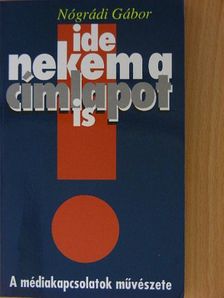 Nógrádi Gábor - Ide nekem a címlapot is! [antikvár]