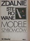 Wladyslaw Niestoj - Zdalnie Sterowane Modele Szybowcow [antikvár]