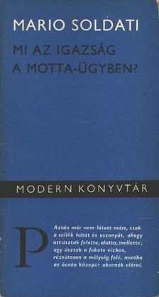Soldati,Mario - Mi az igazság a Motta-ügyben? [antikvár]