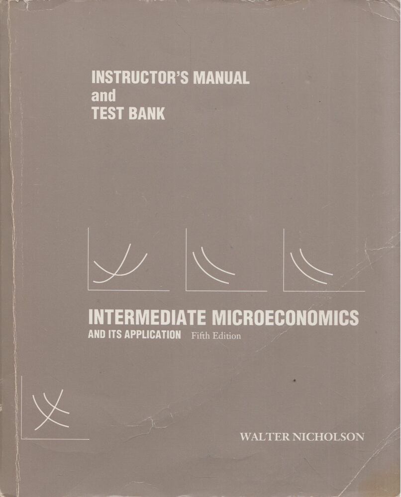 Walter Nicholson - Intermediate Microeconomics and Its Application: Instructor's Manual and Test Bank [antikvár]
