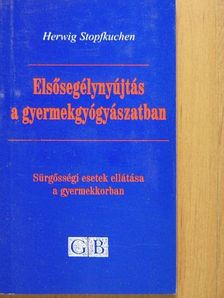 Herwig Stopfkuchen - Elsősegélynyújtás a gyermekgyógyászatban [antikvár]
