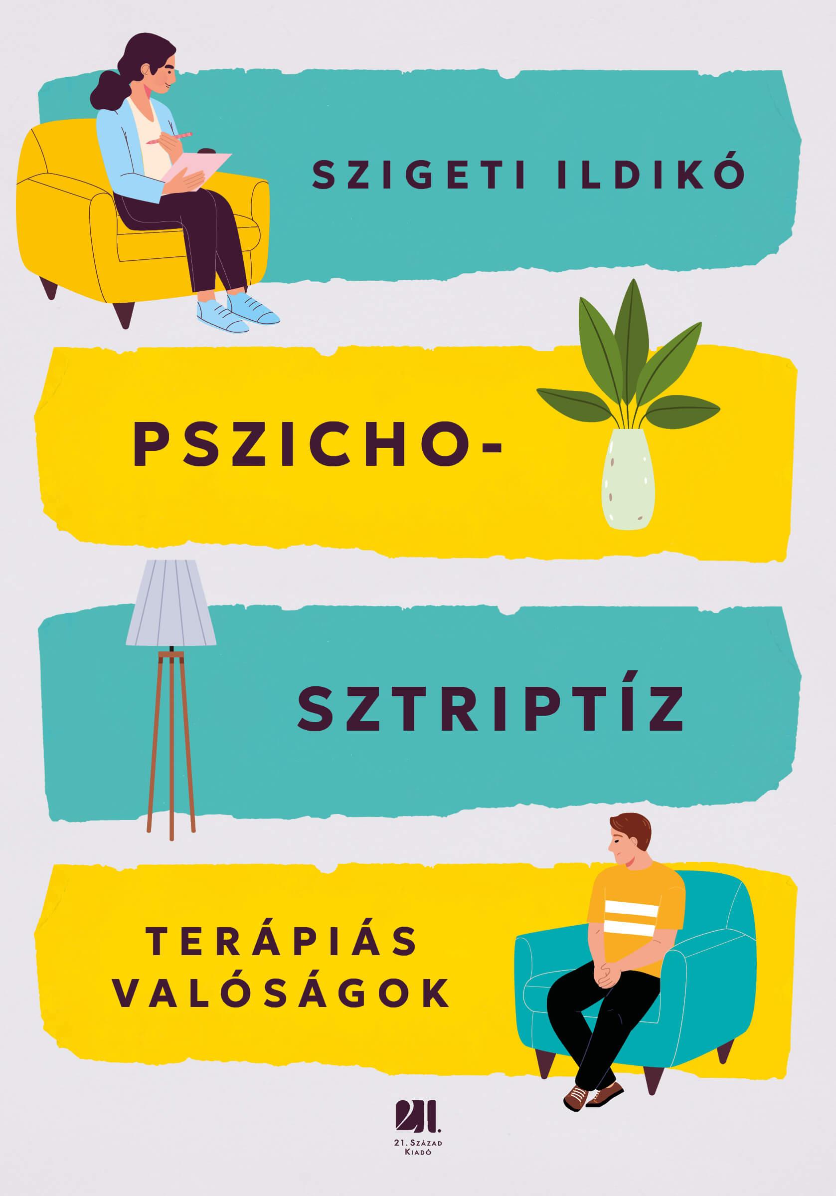 SZIGETI ILDIKÓ - Pszichosztriptíz - Terápiás valóságok