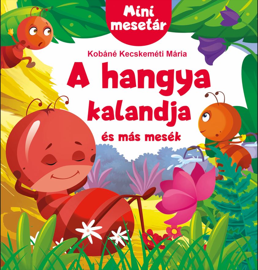 .- - A hangya kalandja és más mesék