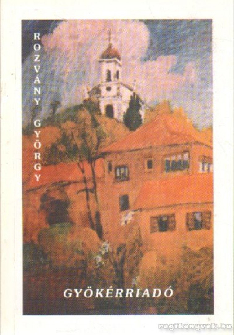 ROZVÁNY GYÖRGY - Gyökérriadó [antikvár]