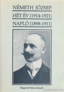 NÉMETH JÓZSEF - Hét év (1914-1921) - Napló (1898-1911) [antikvár]