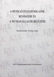 Koltay Jenő - A munkaügyi kapcsolatok rendszere és a munkavállalók helyzete [antikvár]