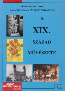 Horváth Lászlóné - A XIX. század művészete [antikvár]