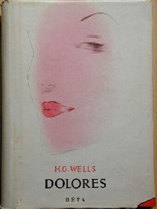 H. G. Wells - Dolores [antikvár]