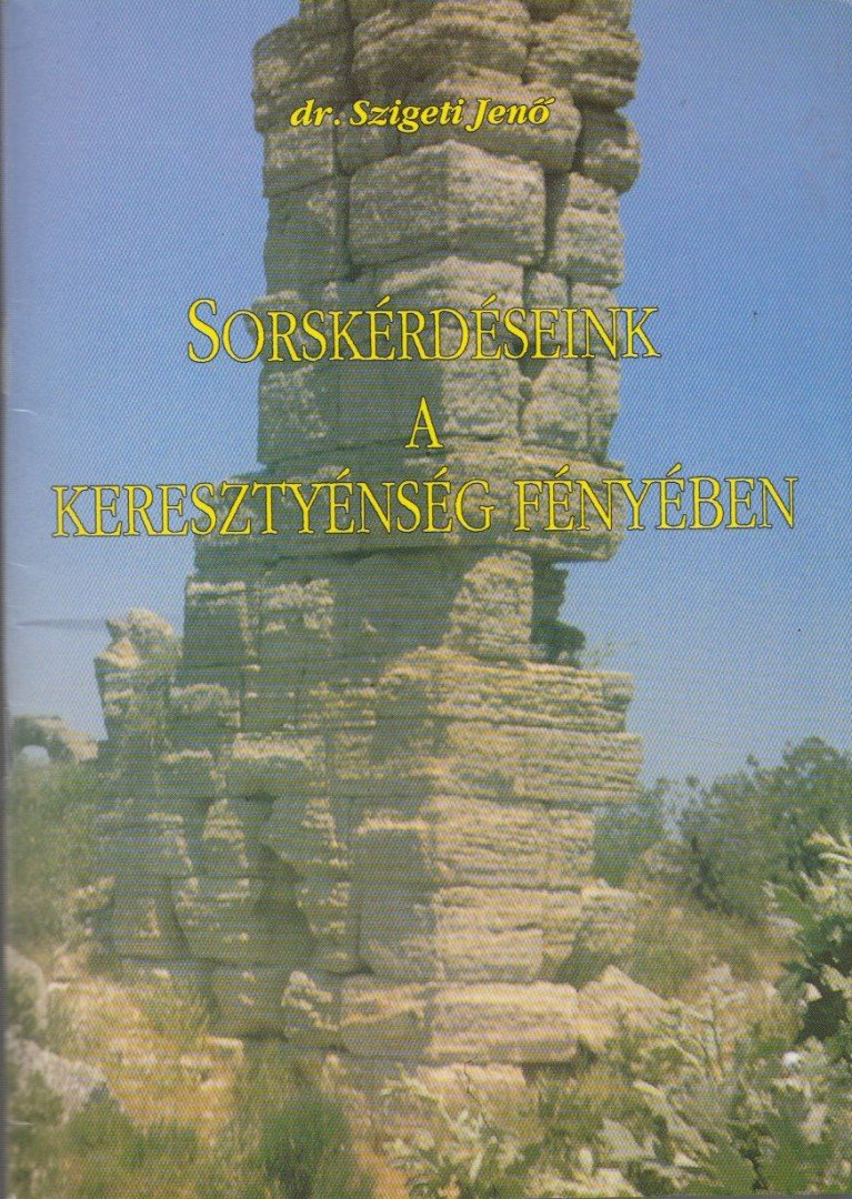Szigeti Jenő - Sorskérdéseink a keresztyénség fényében [antikvár]