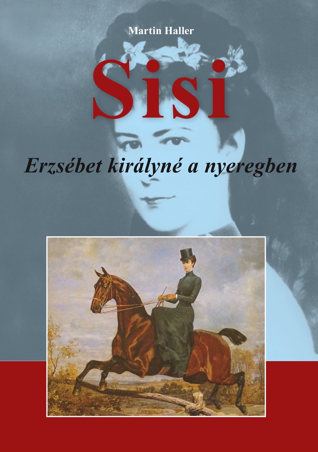 Martin Haller - Sisi - Erzsébet királyné a nyeregben