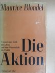Maurice Blondel - Die Aktion [antikvár]