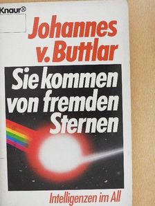 Johannes v. Buttlar - Sie kommen von fremden Sternen [antikvár]