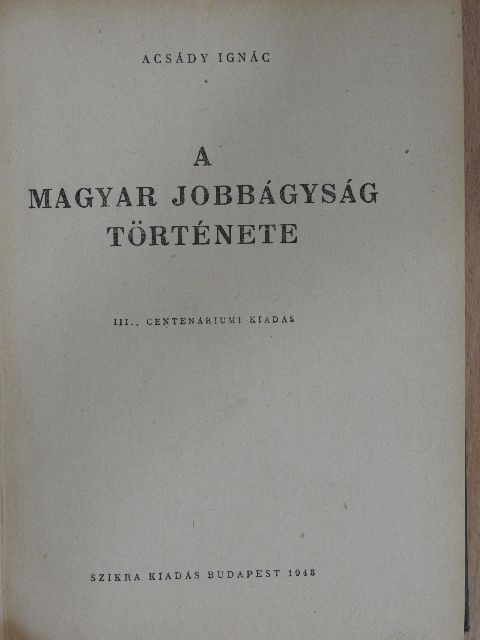 Acsády Ignác - A magyar jobbágyság története [antikvár]