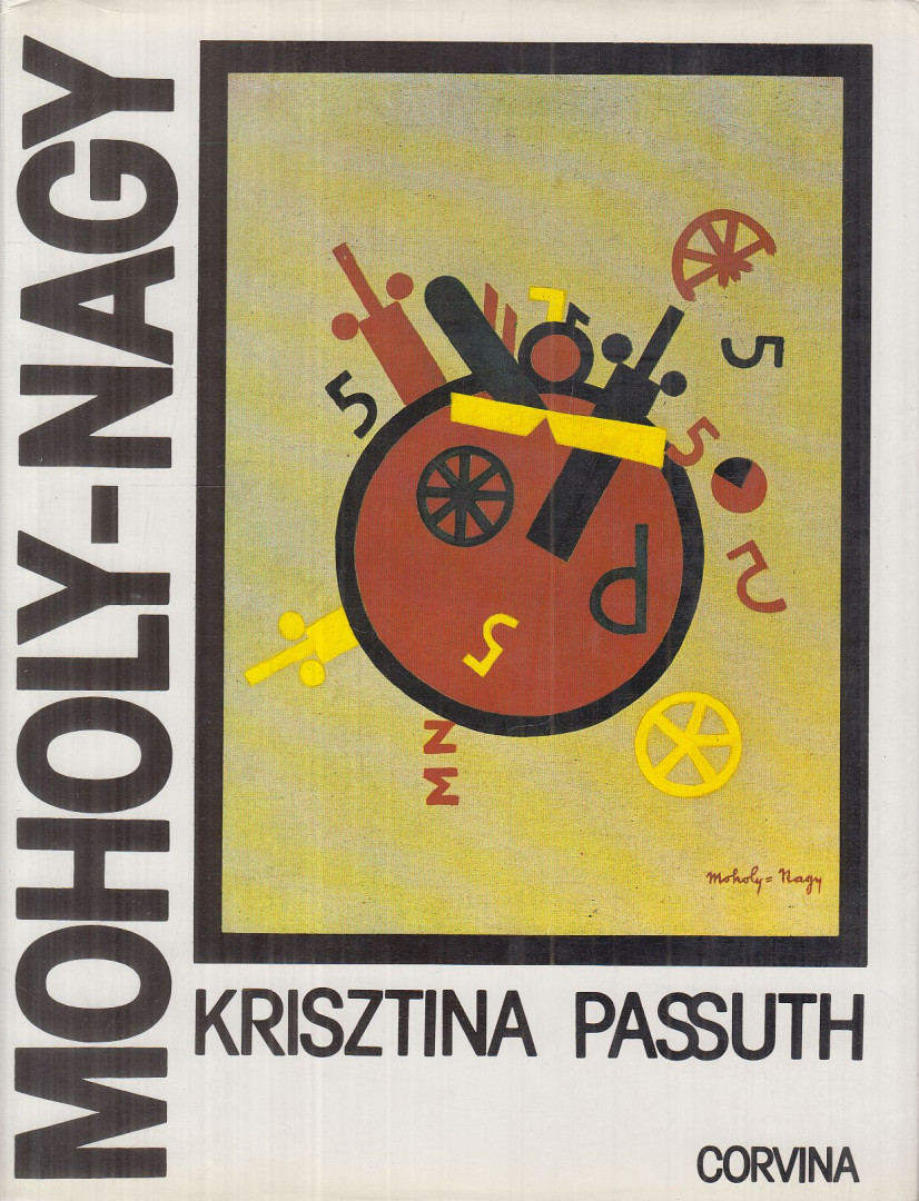 PASSUTH KRISZTINA - László Moholy-Nagy (aláírt) [antikvár]