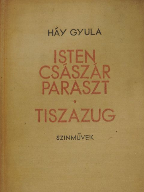 Háy Gyula - Isten, császár, paraszt/Tiszazug [antikvár]
