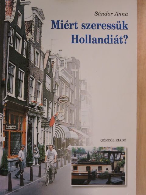Sándor Anna - Miért szeressük Hollandiát? [antikvár]