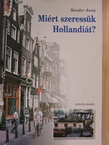 Sándor Anna - Miért szeressük Hollandiát? [antikvár]