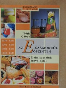 Tóth Gábor - Az E-számokról őszintén [antikvár]