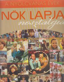 Erdélyi Z. Ágnes - Nők Lapja nosztalgia - A nyolcvanas évek [antikvár]