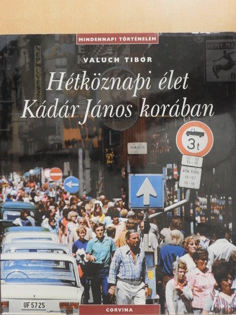 Valuch Tibor - Hétköznapi élet Kádár János korában [antikvár]