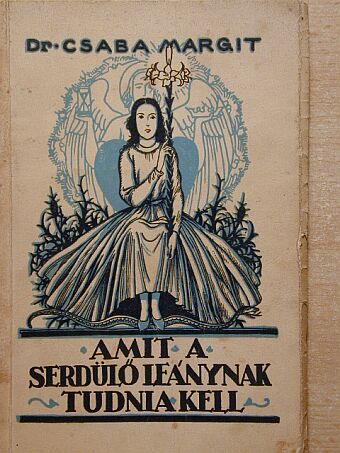 Dr. Csaba Margit - Amit a serdülő leánynak tudnia kell [antikvár]