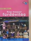 Csiffáry Gabriella - Régi magyar fürdővilág [antikvár]
