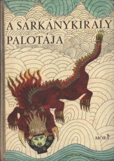 TŐKEI FERENC - A sárkánykirály palotája [antikvár]