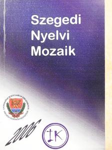 Keresztes Csilla - Szegedi Nyelvi Mozaik 2006 [antikvár]