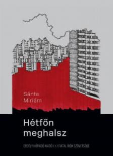 Sánta Miriám - Hétfőn meghalsz [antikvár]