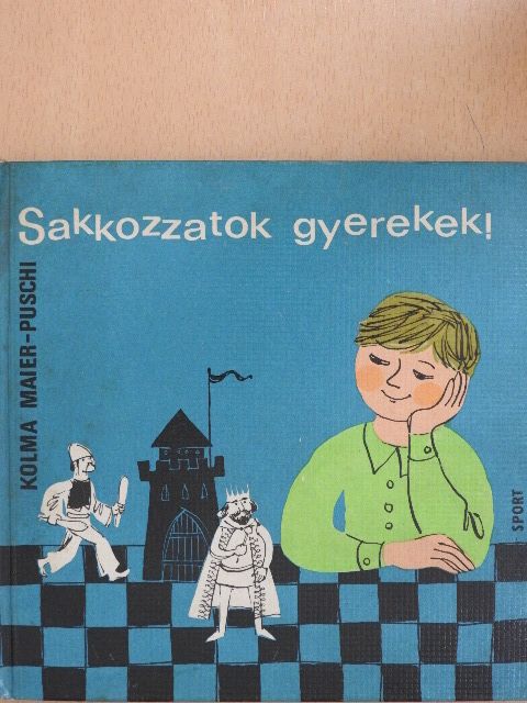 Kolma Maier-Puschi - Sakkozzatok gyerekek! [antikvár]