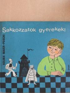Kolma Maier-Puschi - Sakkozzatok gyerekek! [antikvár]