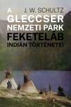 J. W. Schultz - A Gleccser Nemzeti Park feketeláb indián történetei [eKönyv: epub, mobi]