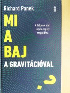 Richard Panek - Mi a baj a gravitációval? [antikvár]