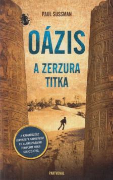 Paul Sussman - Oázis - A Zerzura titka [antikvár]