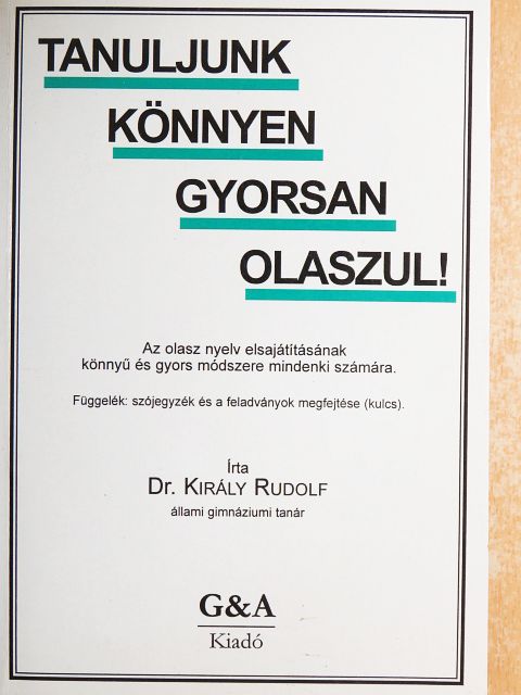 Dr. Király Rudolf - Tanuljunk könnyen, gyorsan olaszul! [antikvár]