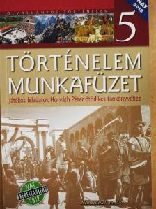 Horváth Péter - Történelem munkafüzet 5. [antikvár]