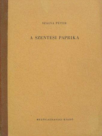Szalva Péter - A szentesi paprika [antikvár]