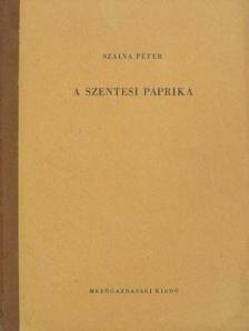 Szalva Péter - A szentesi paprika [antikvár]