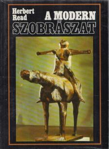 Read, Herbert - A modern szobrászat [antikvár]