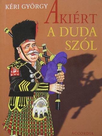Kéri György - Akiért a duda szól [antikvár]