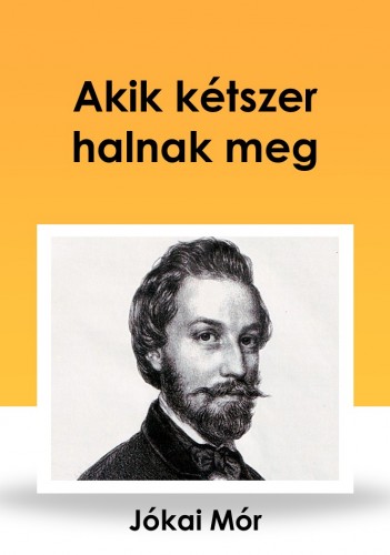 JÓKAI MÓR - Akik kétszer halnak meg [eKönyv: epub, mobi]