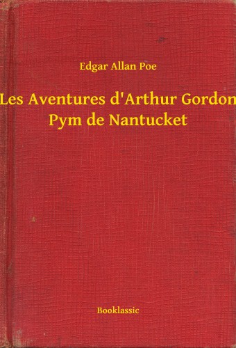 Edgar Allan Poe - Les Aventures d'Arthur Gordon Pym de Nantucket [eKönyv: epub, mobi]