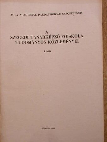 A Szegedi Tanárképző Főiskola tudományos közleményei [antikvár]